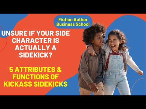 Unsure If Your Side Character is Actually a Sidekick? 5 Attributes & Functions of Kickass Sidekicks