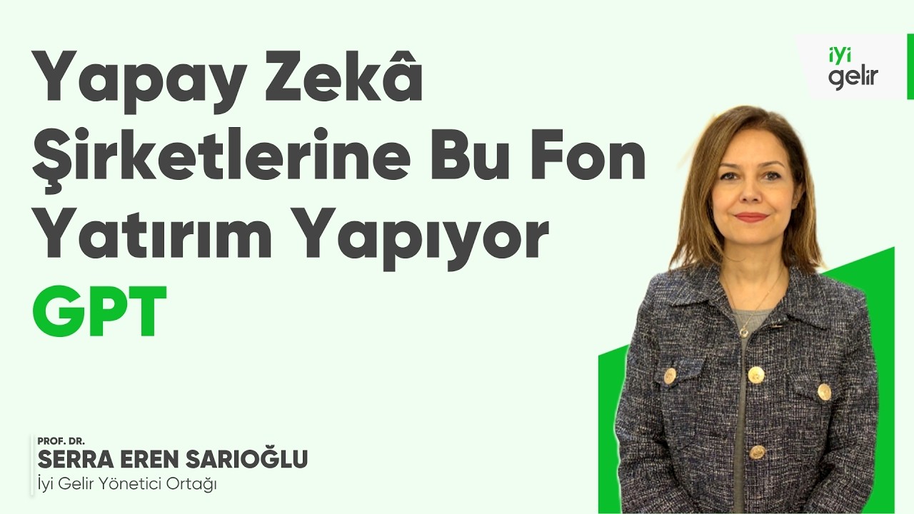 Yapay Zekâ Şirketlerine Bu Fon Yatırım Yapıyor GPT
