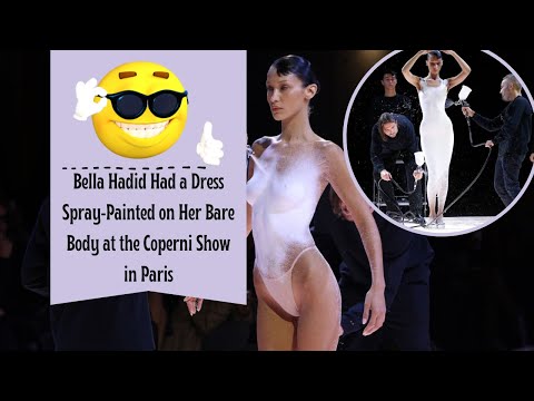 Celebrity: Bella Hadid Had a Dress Spray-Painted on Her Bare Body at the Coperni Show in Paris!