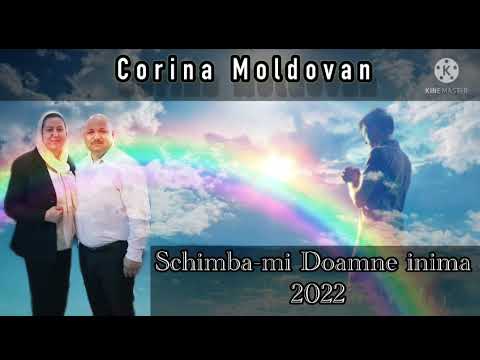 CORINA MOLDOVAN - SCHIMBĂ-Mİ DOAMNE İNİMA - 2022 ( VIDEO OFICIAL  )