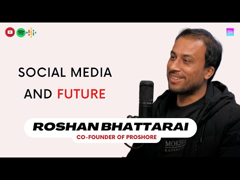 A Future With Social Media ||Roshan Bhattarai || Co-Founder of Proshore