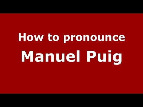 How to pronounce Manuel Puig (Spanish/Argentina) - PronounceNames.com
