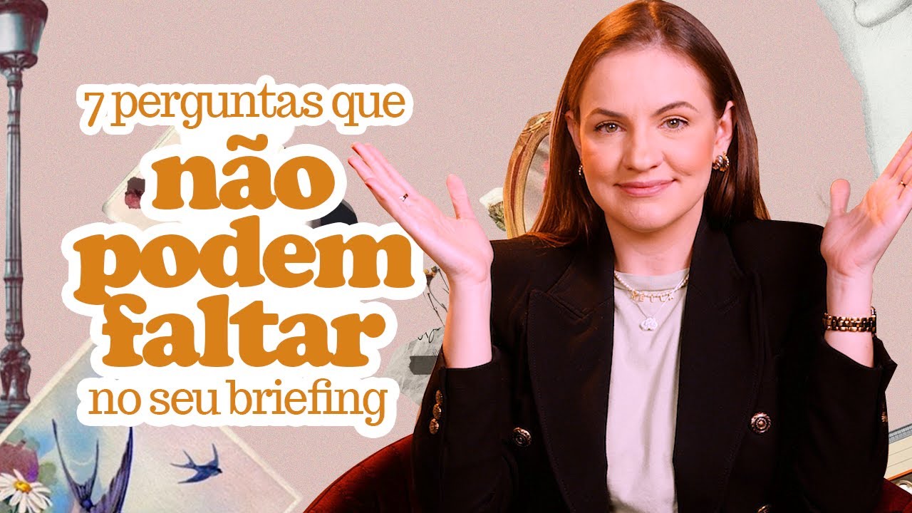 7 PERGUNTAS QUE NÃO PODEM FALTAR NO SEU BRIEFING