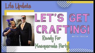 Life Update & Masquerade Masks