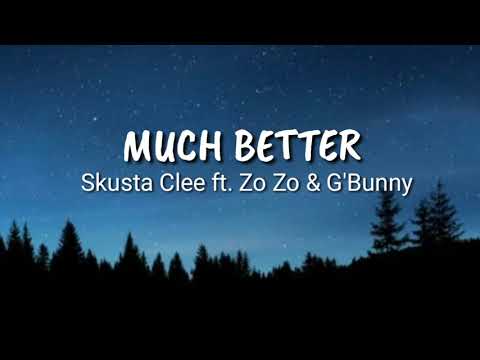 Skusta Clee ft. Zo Zo & G'Bunny - Much Better (lyrics)