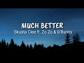 Skusta Clee ft. Zo Zo & G'Bunny - Much Better (lyrics)