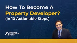 How To Become a Property Developer? (In 10 Actionable Steps)