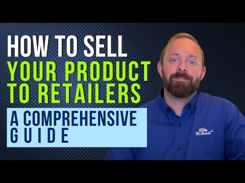 How to Sell Your Product to Retailers: A Step-by-Step Guide