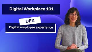 What is digital employee experience (DEX) | Digital Workplace 101
