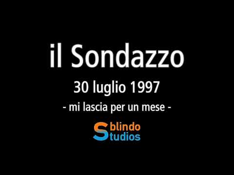 Sondazzo 07/30/1997 - leaves me for a month 😭