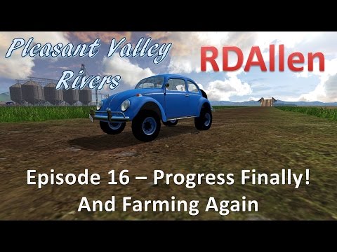 Farming Simulator 15 MP Pleasant Valley Rivers E16 - Progress Finally!  And Farming Again!