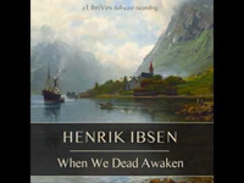 WHEN WE DEAD AWAKEN by William Archer FULL AUDIOBOOK | Best Audiobooks
