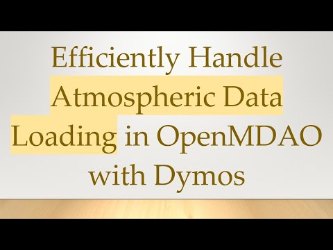 Efficiently Handle Atmospheric Data Loading in OpenMDAO with Dymos