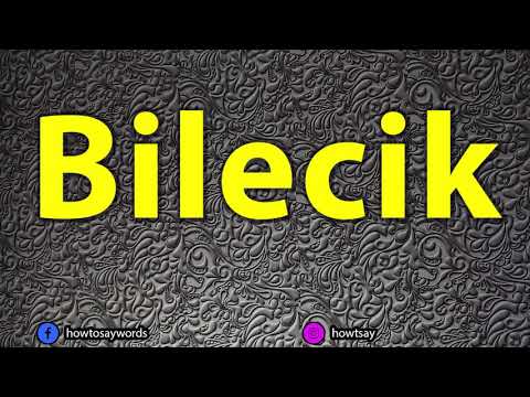 How To Pronounce Bilecik