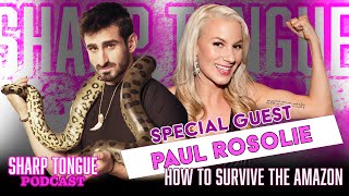 How To Survive In The Amazon | Paul Rosolie | Sharp Tongue Podcast Ep 280