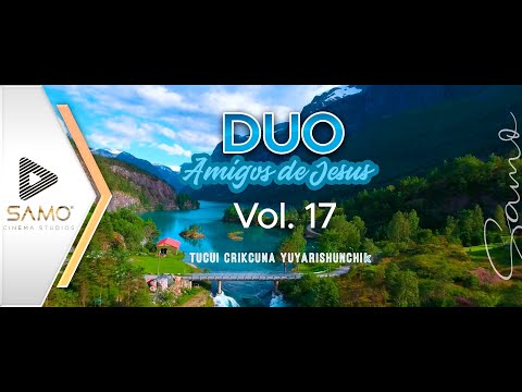 DUO AMIGOS DE JESÚS - TUCUI CRIKCUNA YUYARISHUNCHIK // VOL.17