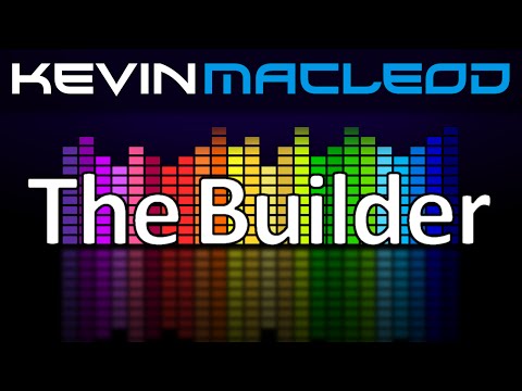 Kevin MacLeod: The Builder