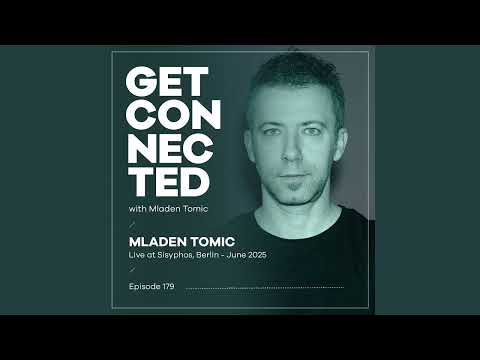 Get Connected with Mladen Tomic - 179 - Live at Sisyphos, Berlin, June 2025
