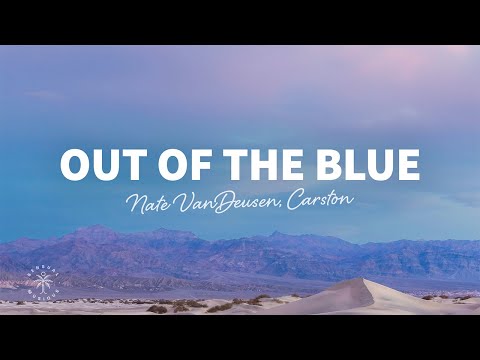 Nate VanDeusen, Carston - Out Of The Blue (Lyrics)