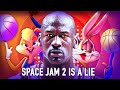 Space Jam 2 Is A Lie