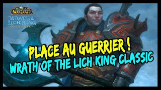 PLACE AU GUERRIER ! WRATH OF THE LICH KING CLASSIC