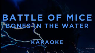 Battle of Mice  - Bones In The Water • KARAOKE