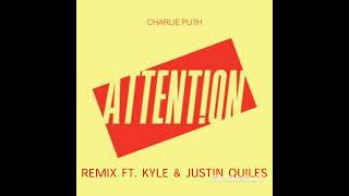 ATTENTION (REMIX) - Charlie Puth feat. Justin Quiles &amp; Kyle