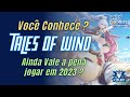 Voc Conhece O Tales Of Wind Vale A Pena Jogar Em 2023