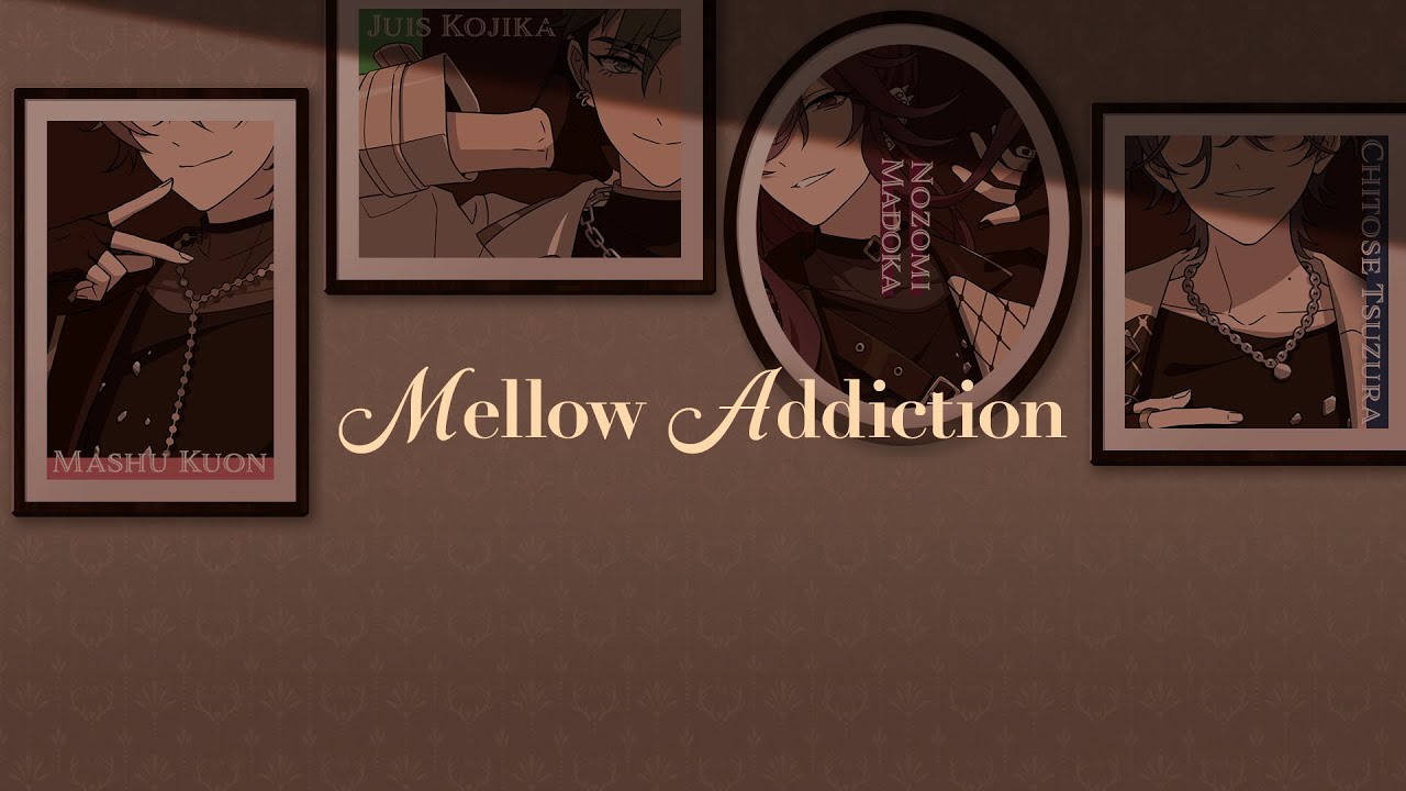 MELLOW DEAR US『Mellow Addiction』(Short ver.) 【歌割り/パート分け】