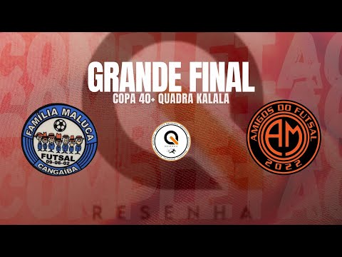 MUITA QUALIDADE NA FINAL 40+ QUADRA KALALA 😱😱 MELHORES MOMENTOS (FAMILIA MALUCA X AMIGOS FUTSAL) 🏆🔥