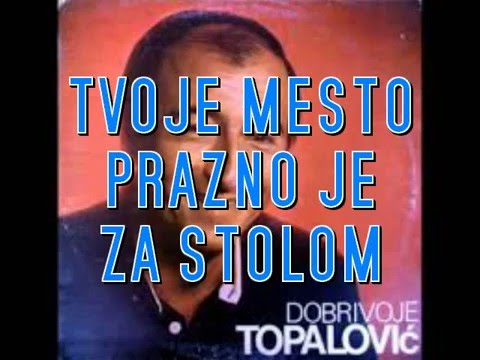 Dobrivoje Topalovic- Tvoje mesto prazno je za stolom (orginalna verzija)