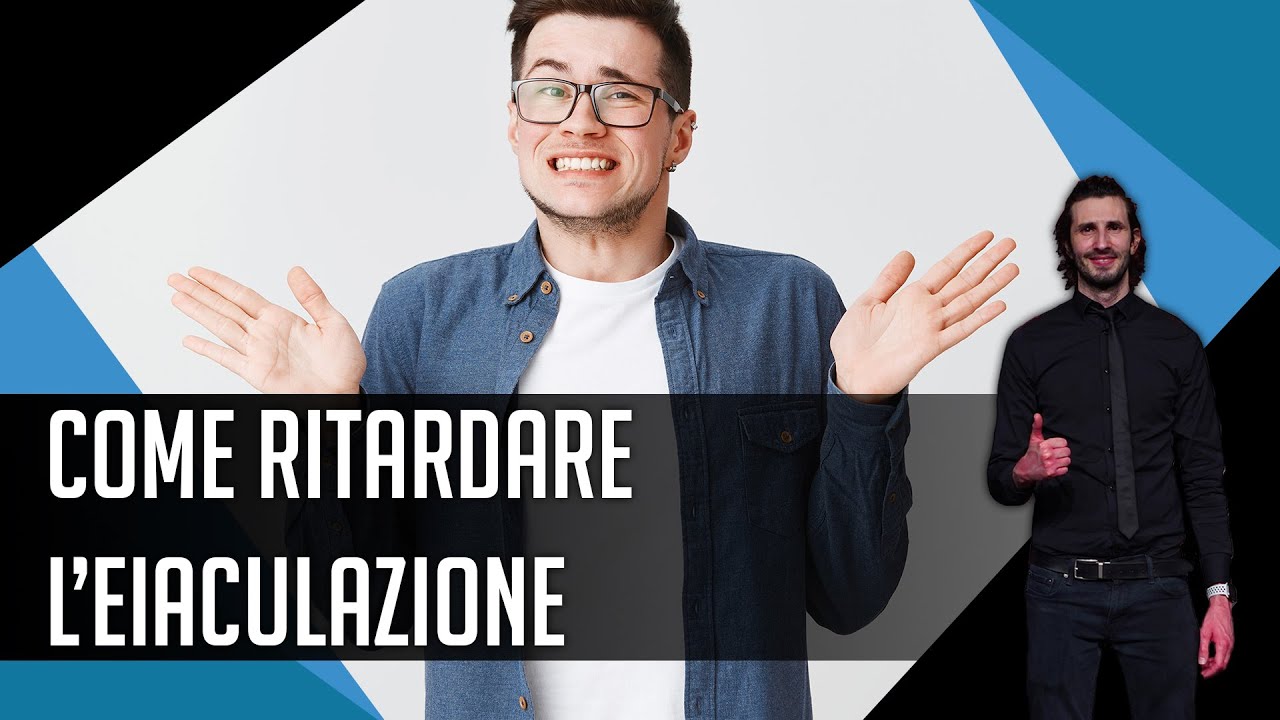 Come ritardare l'eiaculazione: tecnica per farti diventare come Rocco