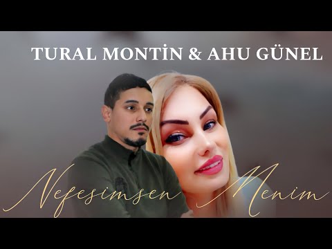 Tural Montin ft Ahu Günel - Nəfəsimsən Mənim 2022 (Klip)