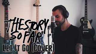 The Story So Far - Let It Go (COVER)