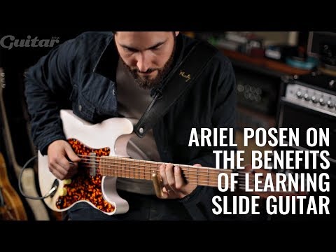 Ariel Posen on the benefits on learning slide guitar