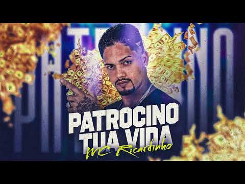 MC RICARDINHO - PATROCINO TUA VIDA