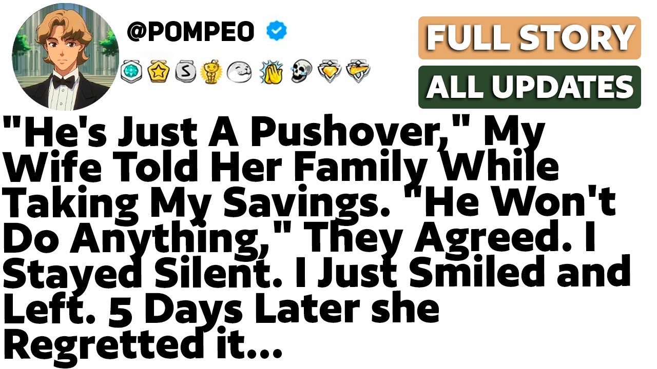 "He's Just A Pushover," My Wife Told Her Family While Taking My Savings. "He Won't Do Anything."...