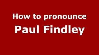 How to pronounce Paul Findley