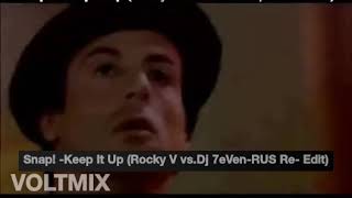 VOLT MIX SNAP! Keep It Up (Rocky V vs. Dj 7eVeN- RUS Re-Edit)