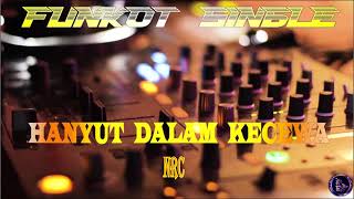 Download lagu HANYUT DALAM KECEWA ASAMARA - SINGLE FUNKOT TERBARU mp3 Download lagu HANYUT DALAM KECEWA ASAMARA - SINGLE FUNKOT TERBARU mp3