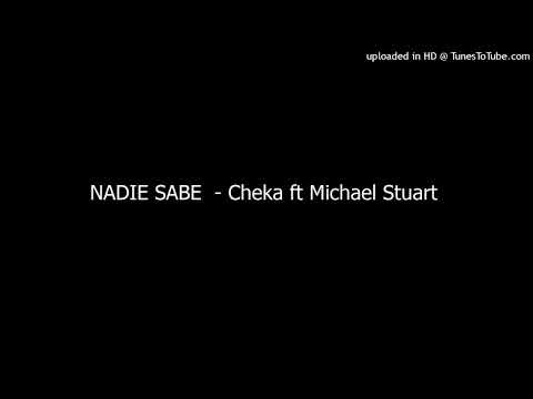 NADIE SABE  - Cheka ft Michael Stuart