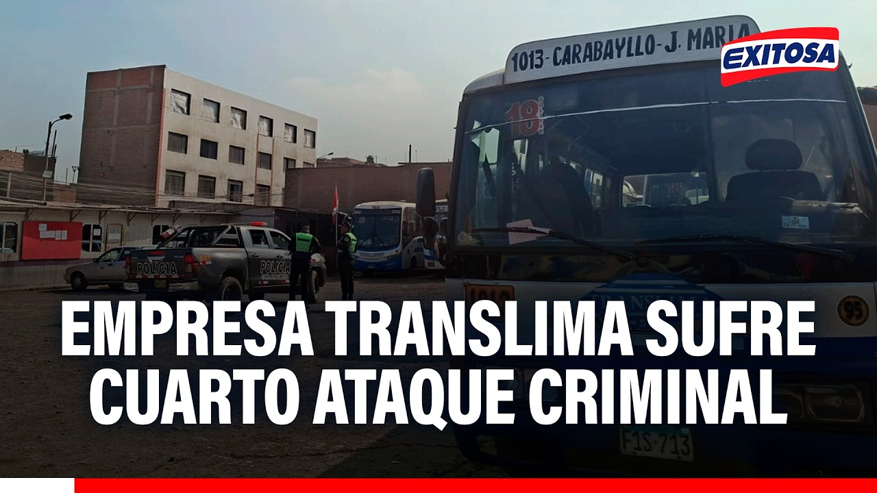 🔴🔵 Empresa Translima sufre cuarto ataque criminal en plena celebración por Fiestas Patrias