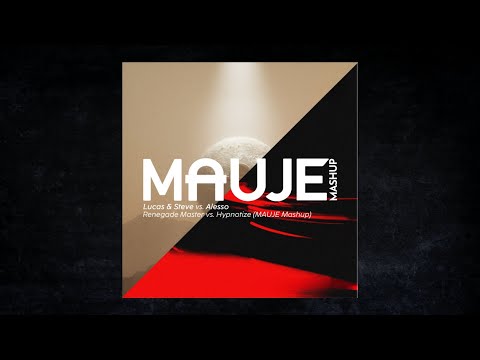 Lucas & Steve vs. Alesso - Renegade Master vs. Hypnotize (MAUJE Mashup)