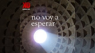 Kandinsky Dirá - No Voy A Esperar [ Audio ]