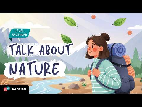 用英語談論大自然 | 初學者輕鬆英語會話 | 日常英語 (Talking About Nature in English  |   Easy English Conversation for Beginners | Daily English)