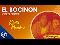 El BOCINON 📣 - Kinito Méndez [Video Oficial]