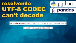 Python PANDAS - Como resolver UnicodeDecodeError