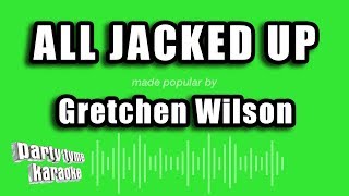 Gretchen Wilson - All Jacked Up (Karaoke Version)
