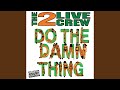 Do The Damn Thing (You Should Be Dancin' Clean)