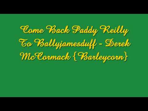 come back Paddy Reilly To Ballyjamesduff - Derek McCormack {Barleycorn}